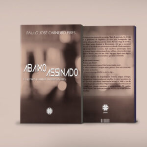 <span>ABAIXO ASSINADO E OUTROS CONTOS INTERESSANTES</span></br> . <span class="autor"> PAULO JOSÉ CARNEIRO PIRES</span>