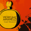 <span>Perfume amarelo</span></br> .<span class="autor">Cauê Monteiro</span>